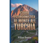 Guida escursionistica al Monte Ali, Turchia: Un manuale per un'esperienza escursionistica gratificante. (Le mie avventure escursionistiche)