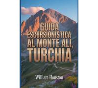 Guida escursionistica al Monte Ali, Turchia: Un manuale per un'esperienza escursionistica gratificante. (Le mie avventure escursionistiche)