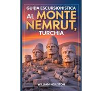 Guida escursionistica al Monte Nemrut, Turchia: Guida escursionistica alla scoperta di sé. (Le mie avventure escursionistiche)