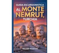Guida escursionistica al Monte Nemrut, Turchia: Guida escursionistica alla scoperta di sé. (Le mie avventure escursionistiche)