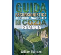 Guida escursionistica al Parco Nazionale di Cozia, Romania: Guida escursionistica alla scoperta di sé.