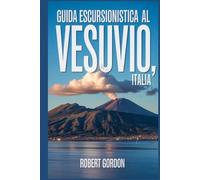 Guida escursionistica al Vesuvio, Italia: Un manuale per esplorare la natura, per un'esperienza escursionistica eccezionale.