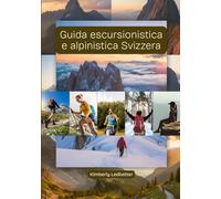 Guida escursionistica e alpinistica Svizzera: Un libro completo con dettagli su sentieri e salite, mappe e immagini che coprono tutti gli aspetti ... esperti (The Wayfinder (Pulse of the Planet))