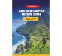 GUIDA ESCURSIONISTICA TENERIFE E CANARIE 2026-2027: Sentieri vulcanici, pianificazione pronta per il permesso e percorsi nascosti per isole per ... 26 (Trailblazer’s Ultimate Hiking Guides)