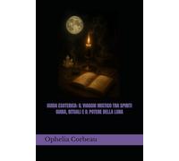 GUIDA ESOTERICA: IL VIAGGIO MISTICO TRA SPIRITI GUIDA, RITUALI E IL POTERE DELLA LUNA