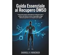 Guida essenziale al recupero DMSO: Protocollo basato sull'evidenza di 28 giorni per il sollievo dal dolore cronico, la guarigione dagli infortuni sportivi e un recupero più rapido