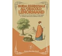 Guida essenziale all'Oracolo Lenormand: Per imparare a interpretare il linguaggio e i simboli dell’antica Sibilla Francese (Manuali Sottili)