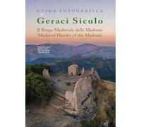 Guida fotografica Geraci Siculo. Il borgo medievale delle Madonie-Medieval Hamlet of the Madonie. Ediz. bilingue