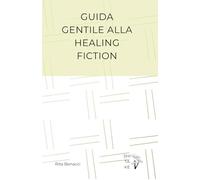 Guida Gentile alla Healing Fiction (Shitake)