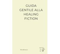 Guida Gentile alla Healing Fiction (Shitake)