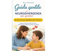 Guida gentile alla neurodivergenza per genitori: Strategie pratiche per gestire attenzione, comportamento e difficoltà quotidiane nei bambini.