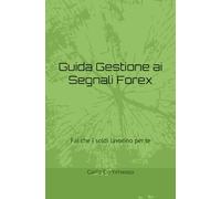 Guida Gestione ai Segnali Forex: Fai che i soldi lavorino per te