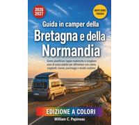 Guida in camper della Bretagna e della Normandia 2026-2027: Come pianificare tappe realistiche e scegliere aree di sosta adatte per affrontare con calma traghetti, maree, parcheggi e strade costiere