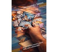 Guida Introduttiva al Collezionismo di Carte TCG: Storia, conservazione e valore delle carte collezionabili