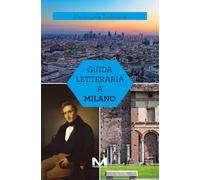 Guida letteraria a Milano. Ediz. illustrata (Luoghi e libri)