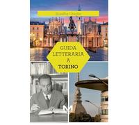 Guida letteraria a Torino (Luoghi e libri)
