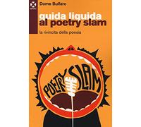 Guida liquida al poetry slam. La rivincita della poesia