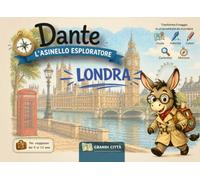 Guida Londra per bambini - Edizione Grandi Città - Dante l’Asinello Esploratore | Giochi, attività e pagine da colorare: Viaggiare con i bambini in ... per coinvolgerli prima e durante la vacanza