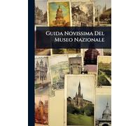 Guida Novissima Del Museo Nazionale