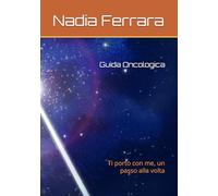 Guida Oncologica: Ti porto con me, un passo alla volta