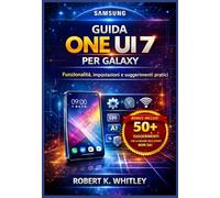 Guida One UI 7 per Galaxy: Funzionalità, impostazioni e suggerimenti pratici (La serie "Everyday User Mastery")