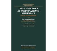 GUIDA OPERATIVA AL CAMPIONAMENTO AMBIENTALE DI SUOLO E SOTTOSUOLO: Protocolli d'Élite, Gestione delle Matrici Complesse, Troubleshooting di Cantiere e Strategie Anti-Contaminazione per Professionisti