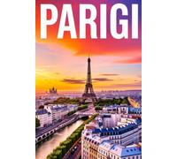GUIDA PARIGI - Tutto ciò che non ti diranno mai: Segreti, Luoghi Autentici Lontani dai Cliché Turistici, Itinerari Dettagliati Giorno per Giorno e Strategie da Insider per Vivere Parigi come un Local