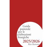Guida pastorale per le celebrazioni liturgiche 2025/2026. Rito romano