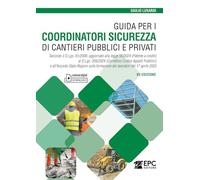 Guida per i coordinatori sicurezza di cantieri pubblici e privati. Secondo il D.Lgs. 81/2008, aggiornato alla legge 56/2024 (Patente a crediti) al D.Lgs. 209/2024 (Correttivo Codice Appalti Pubbli...