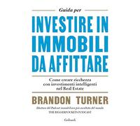 Guida per investire in immobili da affittare. Come creare ricchezza con investimenti intelligenti nel real estate