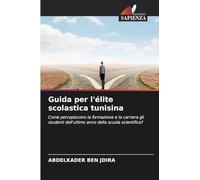 Guida per l'élite scolastica tunisina: Come percepiscono la formazione e la carriera gli studenti dell'ultimo anno della scuola scientifica?