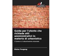 Guida per l'utente che richiede atti amministrativi in materia di urbanistica: Il Camerun e il decentramento orizzontale