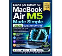 Guida per l'utente del MacBook Air M5 Made Simple 2026: Configurazione facile, trucchi nascosti, navigazione più veloce e successo quotidiano