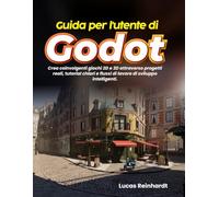 Guida per l'utente di Godot: Crea coinvolgenti giochi 2D e 3D attraverso progetti reali, tutorial chiari e flussi di lavoro di sviluppo intelligenti.