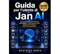 Guida per l'utente di Jan AI: Un manuale pratico passo passo per padroneggiare i modelli linguistici locali, l'ingegneria dei prompt e i flussi di lavoro produttivi.