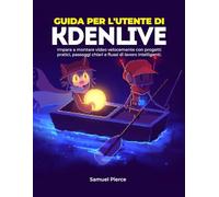 Guida per l'utente di Kdenlive: Impara a montare video velocemente con progetti pratici, passaggi chiari e flussi di lavoro intelligenti.