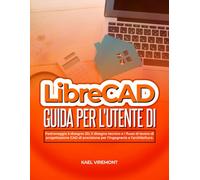 Guida per l'utente di LibreCAD: Padroneggia il disegno 2D, il disegno tecnico e i flussi di lavoro di progettazione CAD di precisione per l'ingegneria e l'architettura.