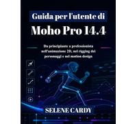 Guida per l'utente di Moho Pro 14.4: Da principiante a professionista nell'animazione 2D, nel rigging dei personaggi e nel motion design