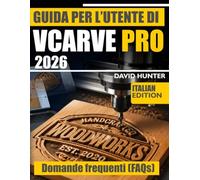 GUIDA PER L'UTENTE DI VCARVE PRO 2026: Guida passo passo alla fresatura CNC: percorsi utensile per incisione a V, velocità di avanzamento e progetti reali