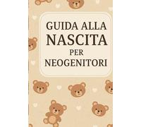 Guida per Neogenitori: Consigli pratici e dolci per affrontare con serenità i primi mesi con il tuo bambino