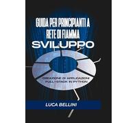 Guida per principianti a RETE DI FIAMMA SVILUPPO: CREAZIONE DI APPLICAZIONI FULL-STACK IN PYTHON