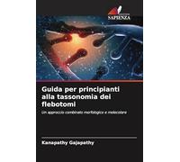 Guida per principianti alla tassonomia dei flebotomi: Un approccio combinato morfologico e molecolare