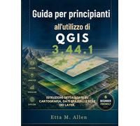 Guida per principianti all'utilizzo di QGIS 3.44.1: Istruzioni dettagliate su cartografia, dati spaziali e stile dei layer.