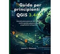 Guida per principianti di QGIS 3.44.1: Manuale passo passo per dati vettoriali, analisi spaziale, geoprocessing e progettazione cartografica.