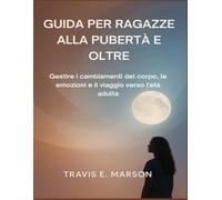 GUIDA PER RAGAZZE ALLA PUBERTÀ E OLTRE