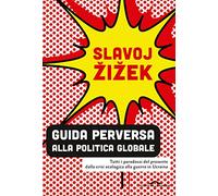 Guida perversa alla politica globale. Tutti i paradossi del presente dalla crisi ecologica alla guerra in Ucraina (Saggi)