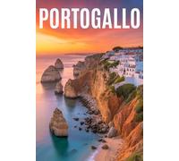 GUIDA PORTOGALLO - Tutto ciò di cui hai Davvero Bisogno: Itinerari Dettagliati Giorno per Giorno, Luoghi Segreti Mozzafiato e Consigli Strategici da Insider per Vivere il Portogallo come un Local