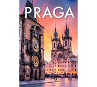 GUIDA PRAGA - Tutto ciò di cui hai Davvero Bisogno: Itinerari Dettagliati Giorno per Giorno, Luoghi Segreti Mozzafiato e Consigli Strategici da Insider per Vivere Praga come un Local