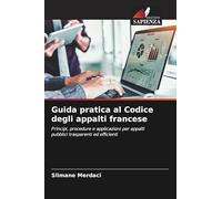 Guida pratica al Codice degli appalti francese: Principi, procedure e applicazioni per appalti pubblici trasparenti ed efficienti