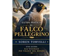 Guida pratica al falco pellegrino: una guida all'uccello più veloce del mondo